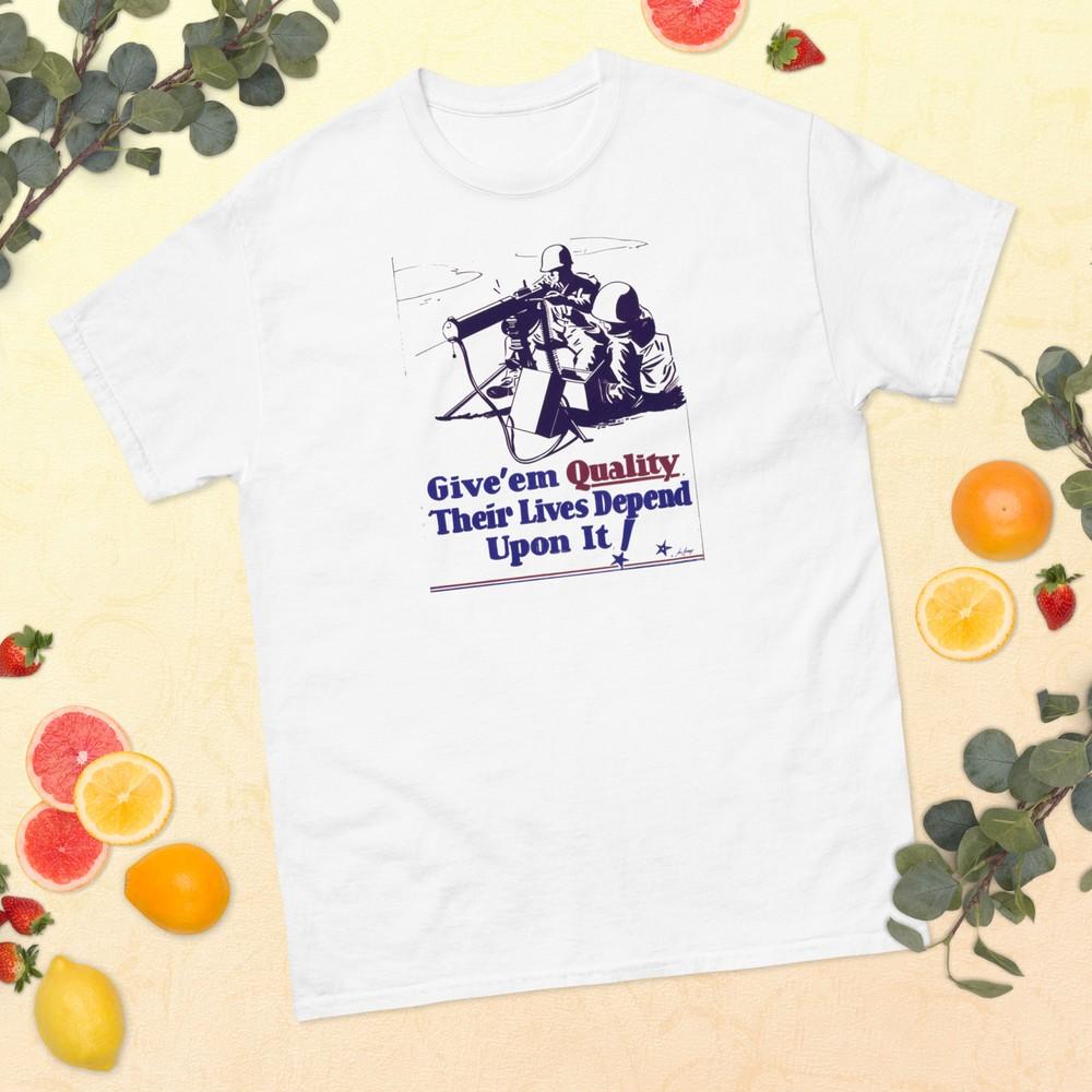 

Give’em quality. Their lives depend upon it, Propaganda T-Shirt M
