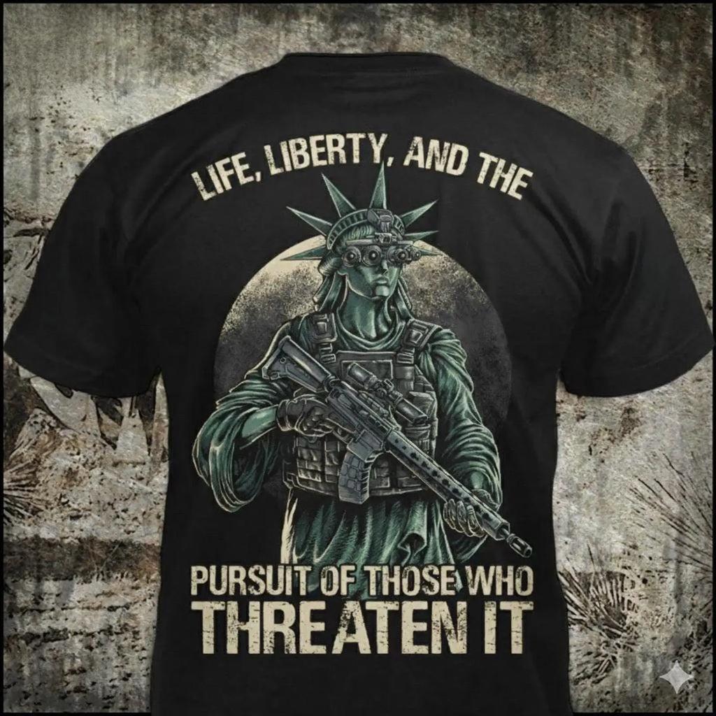 Life Liberty And The Pursuit Of Those Who Threaten It Distressed Tactical Statue T Shirt Patriotic Gun Vintage