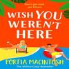 Wish You Werent Here by Portia MacIntosh Paperback Book 9781804267394