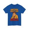 Another Great Day - Funny Demotivational Graphic Gildan Cotton Tee