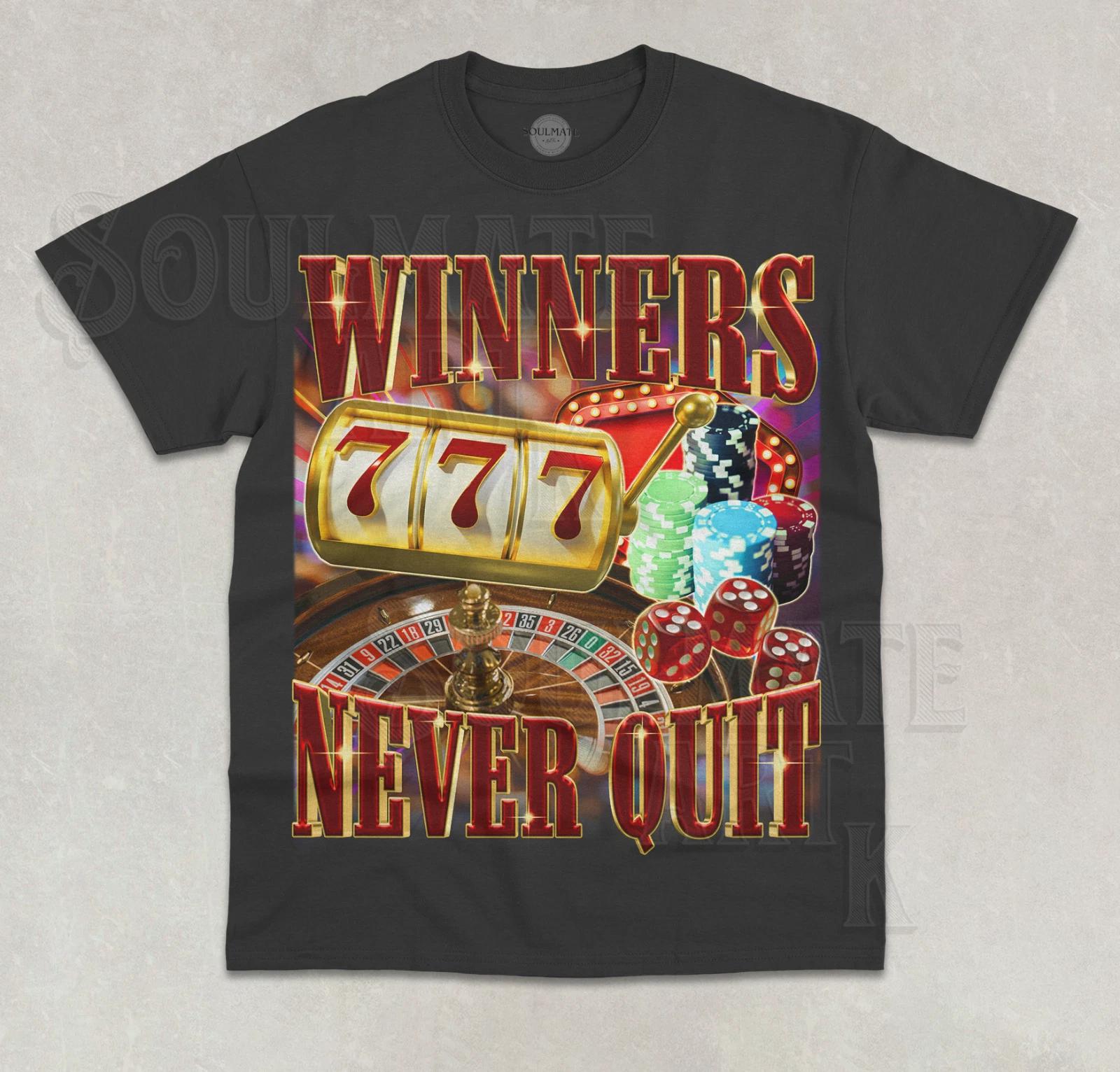 Winners Never Quit T-Shirt Funny Meme Gambling Joke Gambler Unisex Bootleg Shirt S