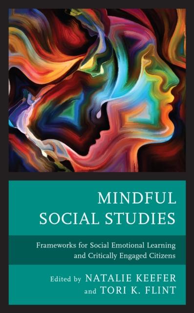 Raamat Mindful Social Studies : Frameworks for Social Emotional Learning and Critically Engaged Citizens