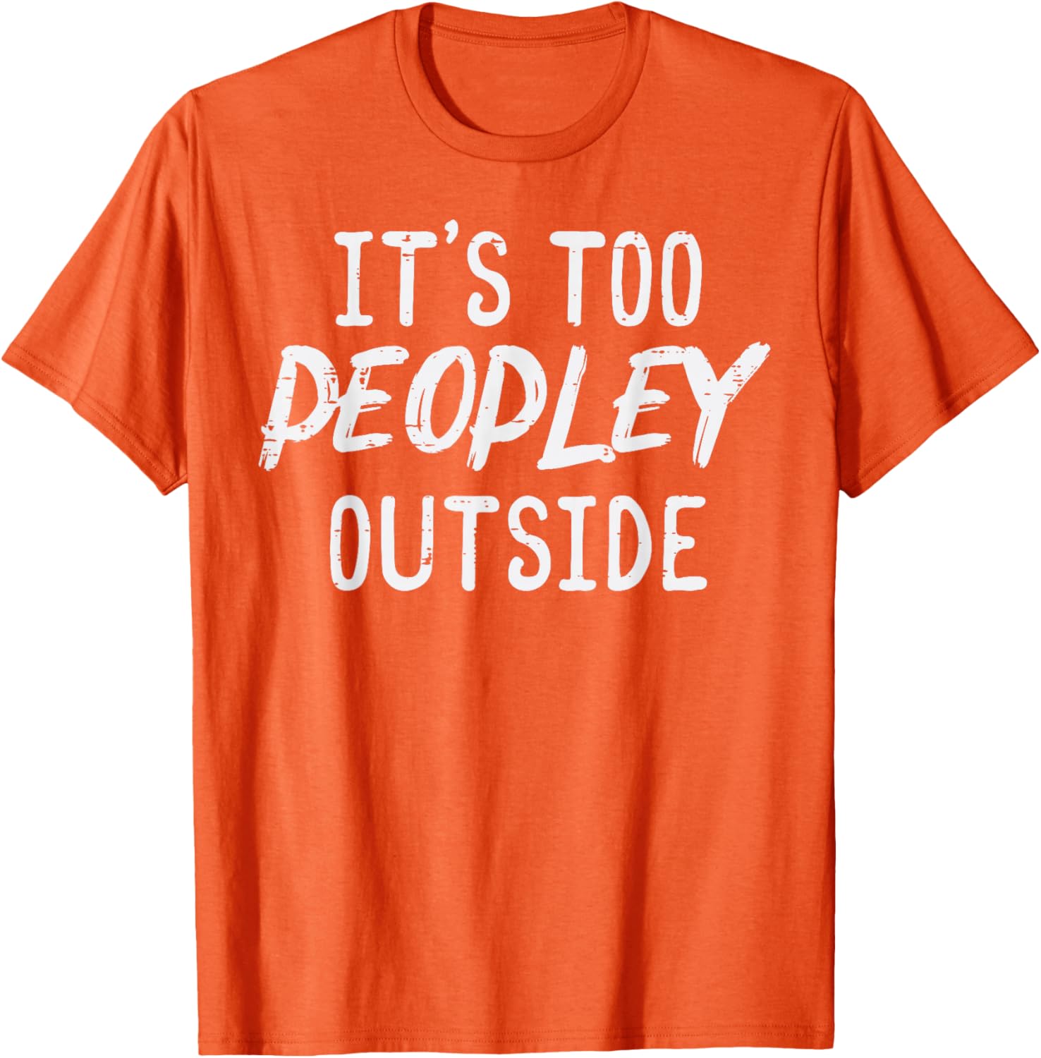 

Too Peopley Outside Funny Introvert Saying Graphic TShirt Men Casual Cotton Tee 4XL