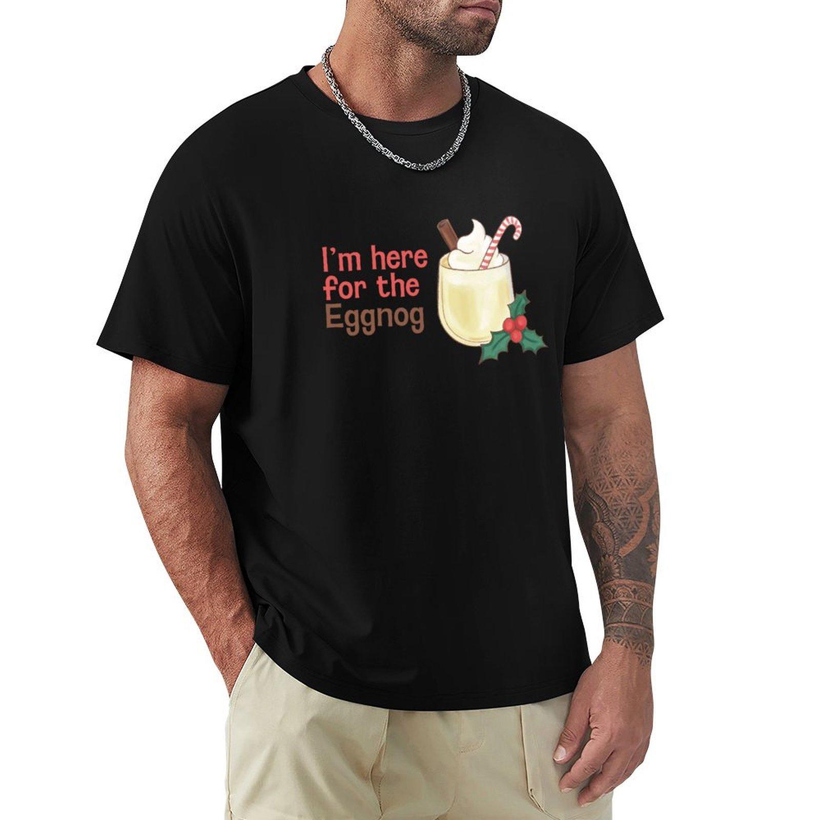 Here for the Eggnog TShirt new edition oversized graphic tee luxury clothes men 4XL