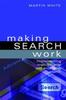 The Making Search Work : Implementing Web, Intranet and Enterprise Search Book