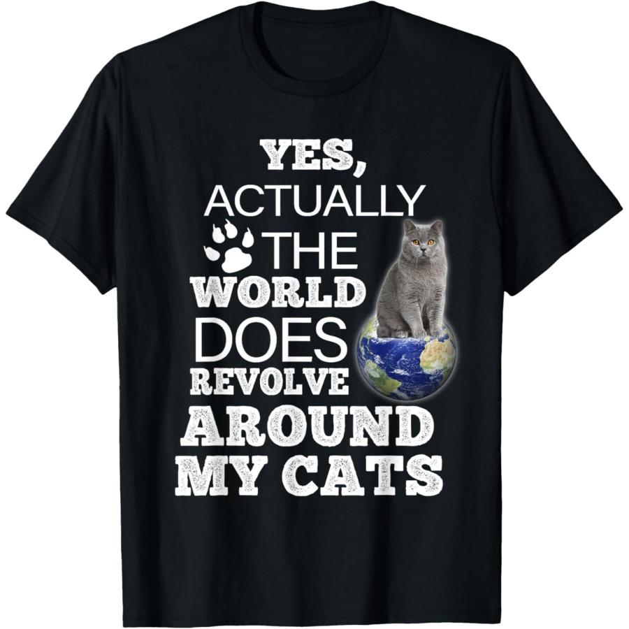 British Shorthair Cat The World Does Revolve Around My Cats T-Shirt XXXXXL чёрный