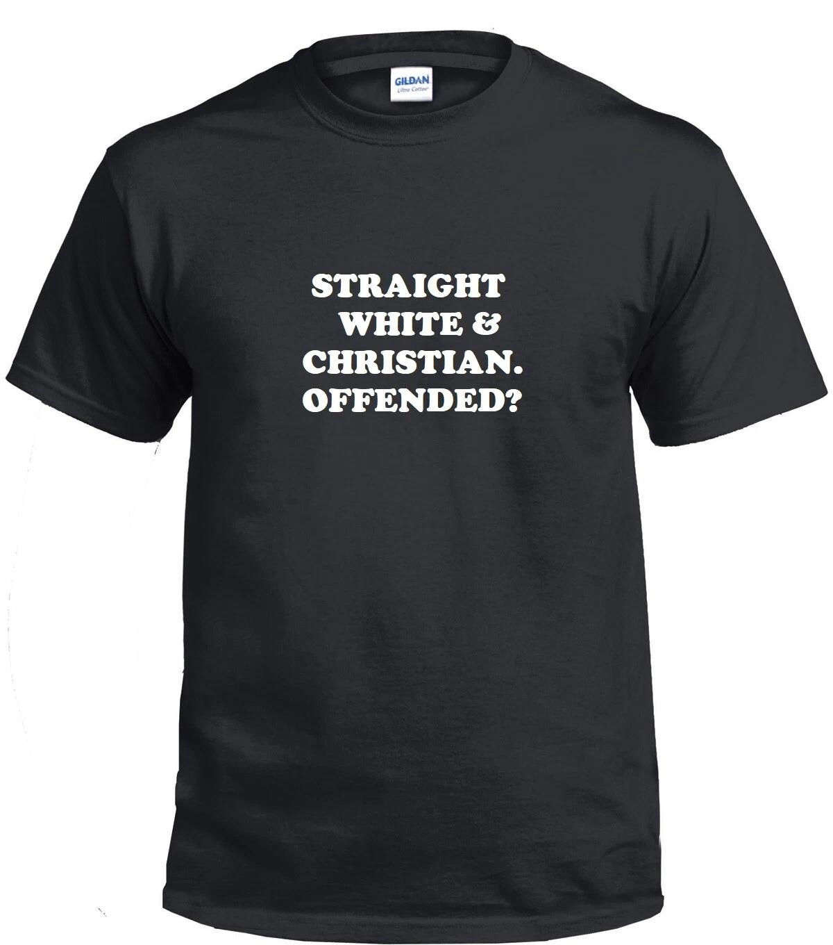 STRAIGHT WHITE CHRISTIAN Offended? Faith Trump Conservative Funny Mens T-Shirt XL