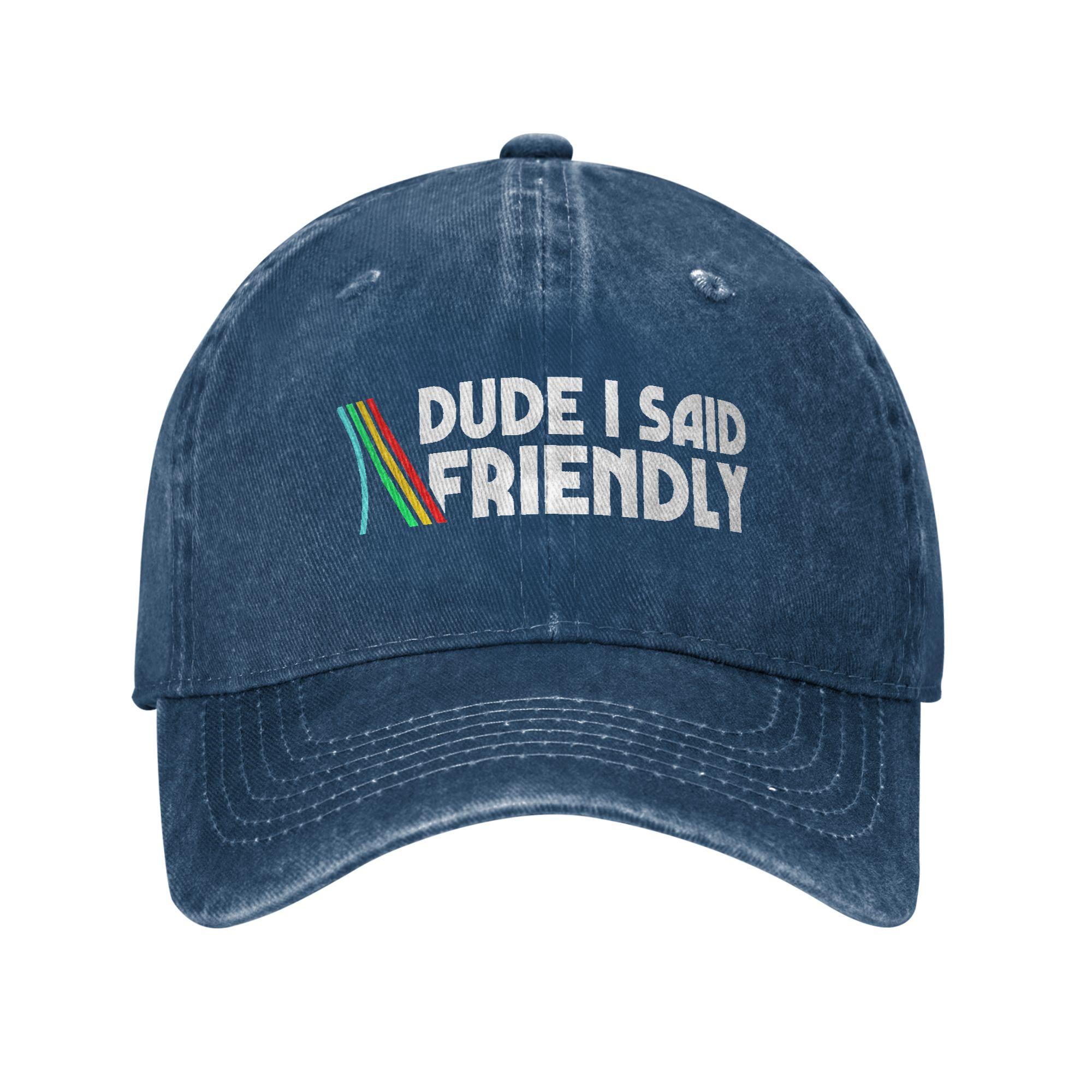 

Washed Baseball Cap Retro Dude I Said Friendly Funny Summer Trucker Hat For Unisex Adult Fitted Tennis Skate Sun Snapback Cap One Size