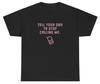 Tell Your Dad To Stop Calling Me Y2k Clothing Funny Silly Coquette Meme T Shirt