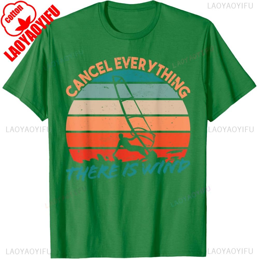 CANCEL EVERYTHING THERE IS WIND Letter Clothes Surfer Surfboard Windsurfer Windsurfing Summer Men T Shirt Harajuku Camisetas