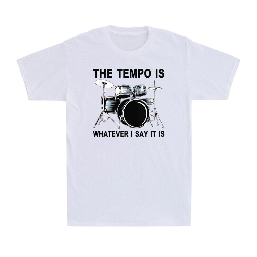 Drum The Tempo Is Whatever I Say It Is Funny Cool Drummer Gifts Men s T-Shirt XL
