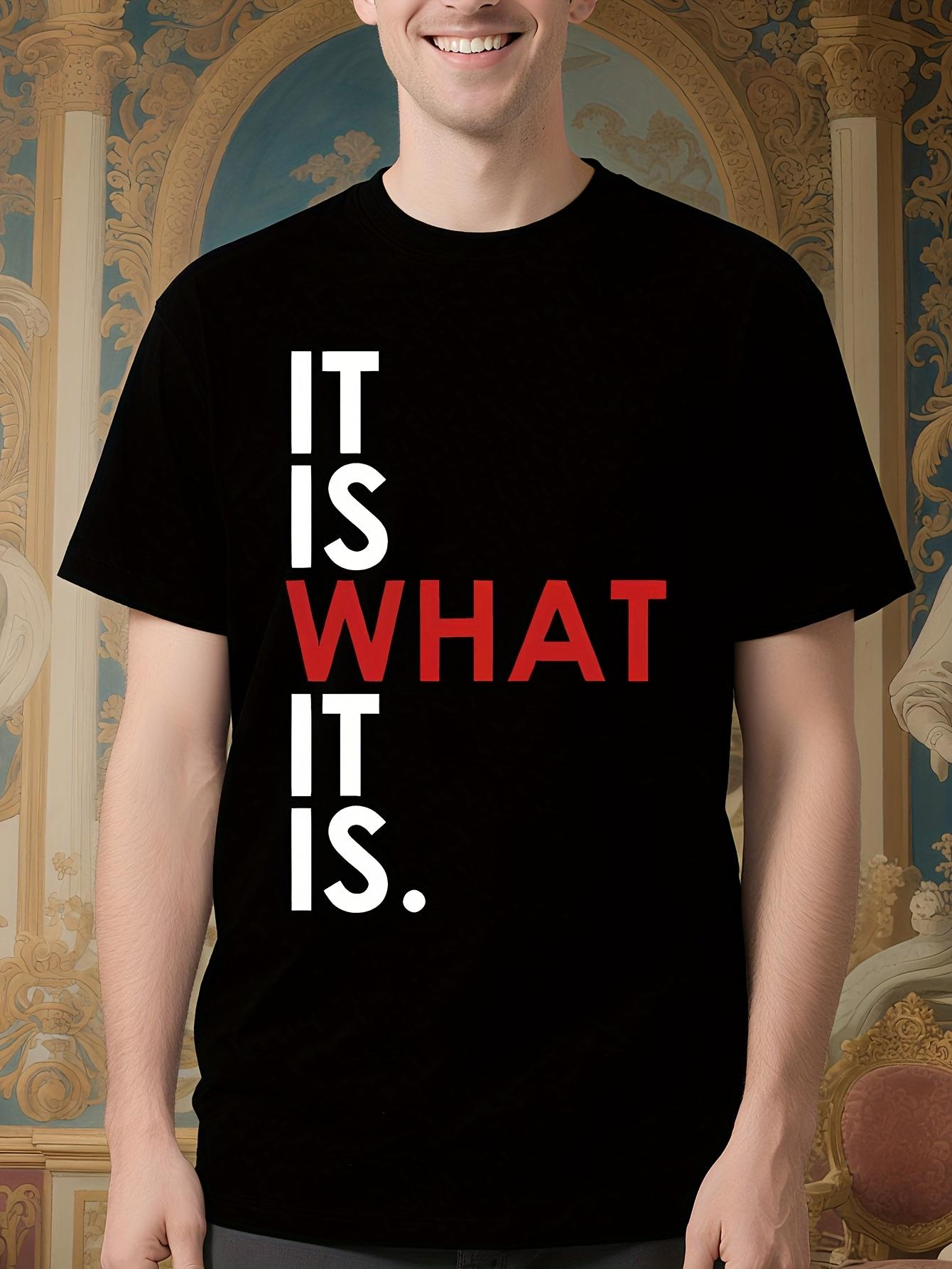 It Is What It Is Graphic Tshirt - Bold Statement Tee in B... S