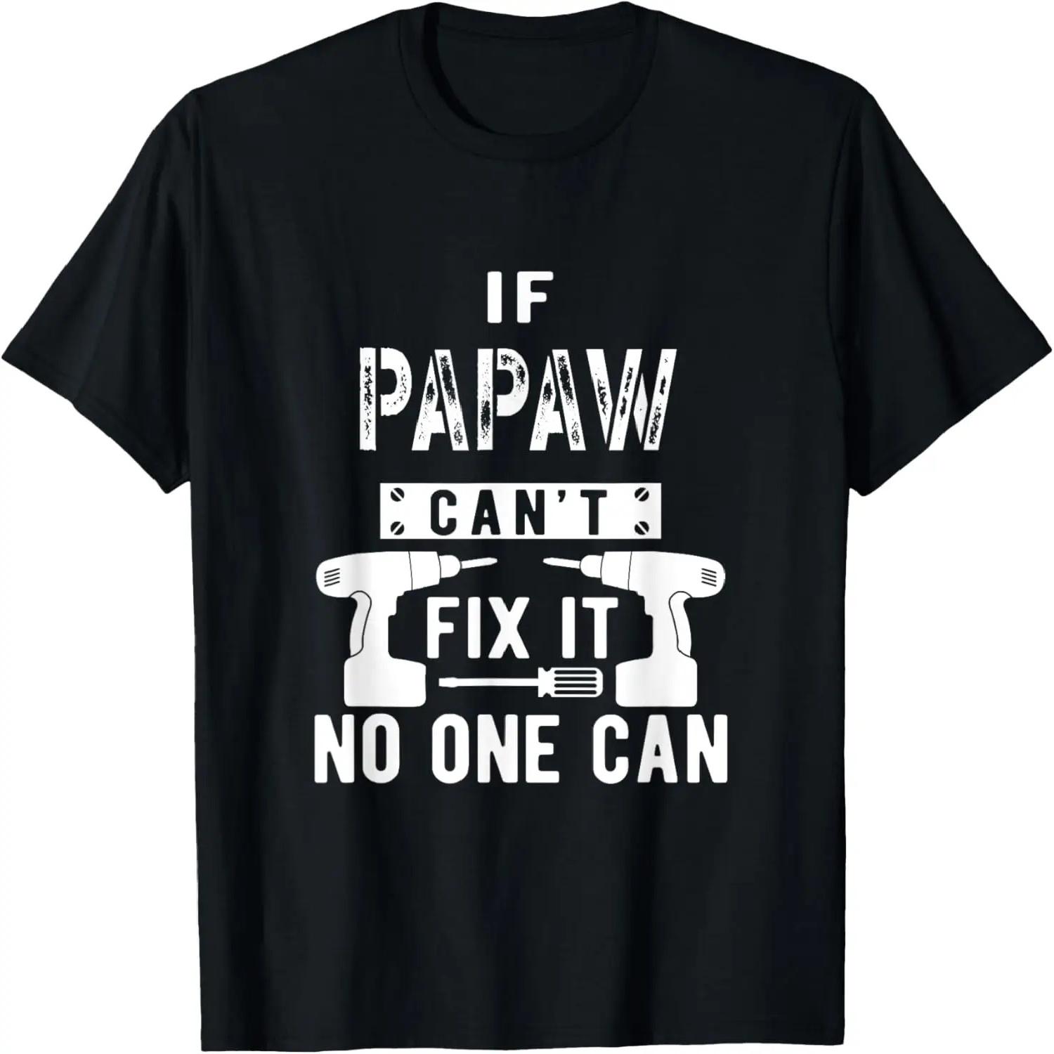 If Papaw Can t Fix It No One Can Grandpa T-Shirt S
