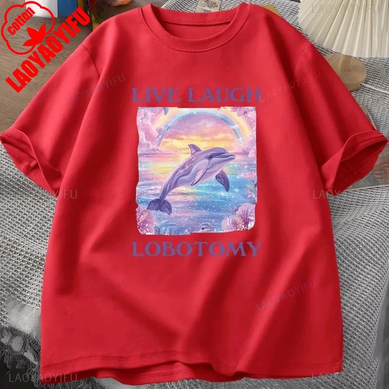 Funny Live Laugh Lobotomy T Shirt Unisex Unisex Dolphin Meme Tshirt Silly Weird Cotton Short Sleeve Tshirt Printed Tshirt Tops S