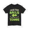 Funny Tennis Player T Shirt Grab Your Balls We Are Going To Play
