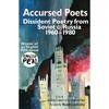 Accursed Poets: Dissident Poetry from Soviet Russia 196080