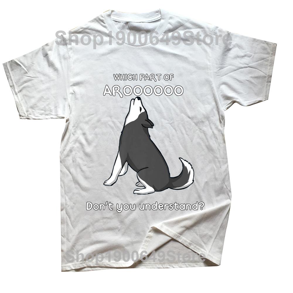 Which Part Of Aroooo Dont You Understand Husky Dog T Shirts Streetwear Short Sleeve Birthday Gifts Summer Tshirt Mens Clothing S