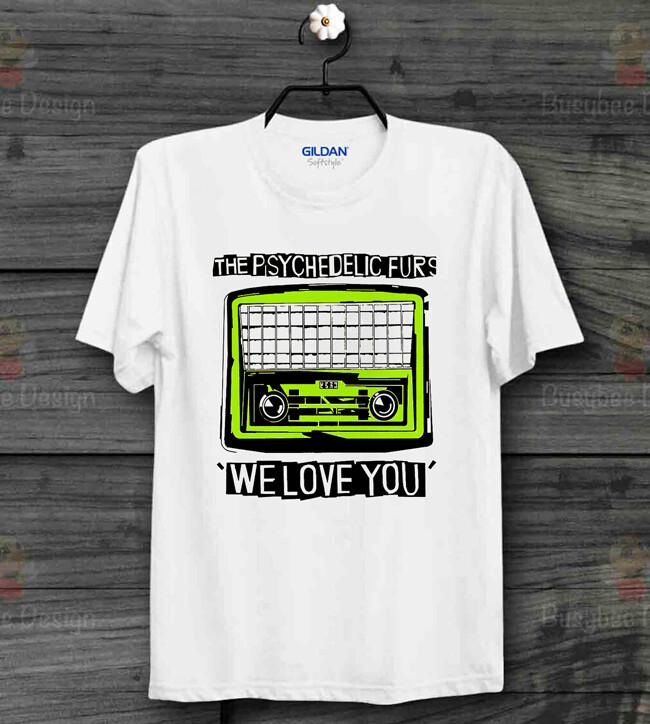 26 The Psychedelic Furs We Love You Rock Punk 80s Cool T Shirt B299 Unisex T-Shirt M