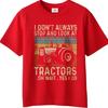 Plus Size Summer Boys T Shirt I Dont Always Stop And Look At Tractors Oh Wait Yes I Do Short Sleeve Travel Oneck Top Tees