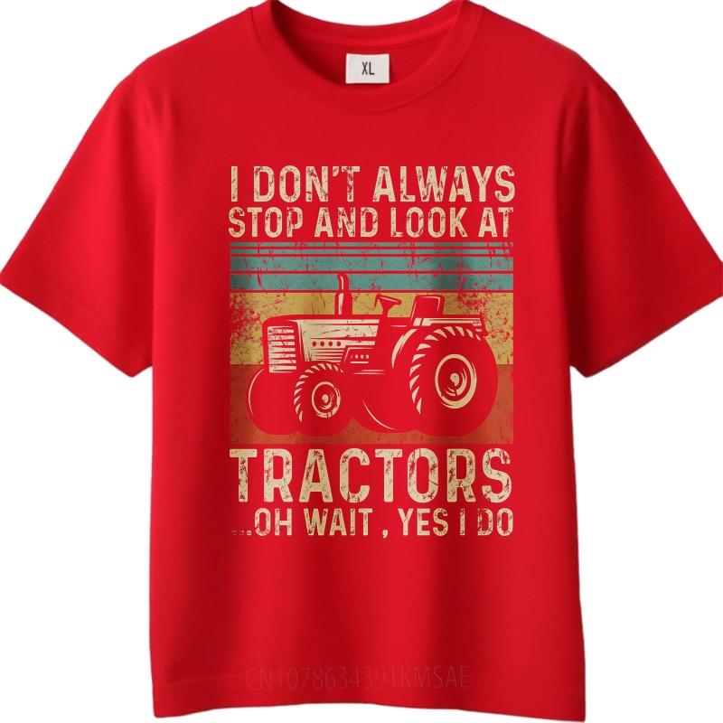 

Plus Size Summer Boys T Shirt I Dont Always Stop And Look At Tractors Oh Wait Yes I Do Short Sleeve Travel Oneck Top Tees S