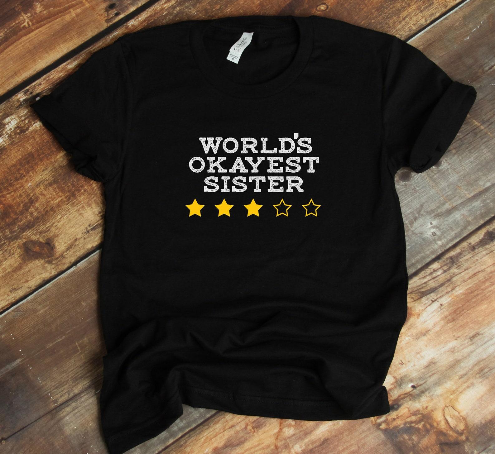 Worlds Okayest Sister T-Shirt - Average Rating Funny Sibling Humor M