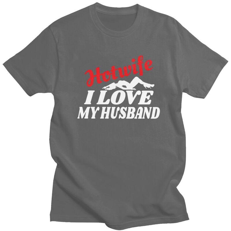Custom Hotwife I Love My Husband T Shirt for Men 100 Cotton Tshirt Leisure Tees Short Sleeves Tshirts Slim Fit Clothing Gift