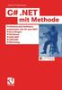The C# .NET Mit Methode : Professionelle Software Entwickeln Mit C# Und .NET: Grundlagen, Windows, ADO.NET, ASP.NET Und Remoting Book