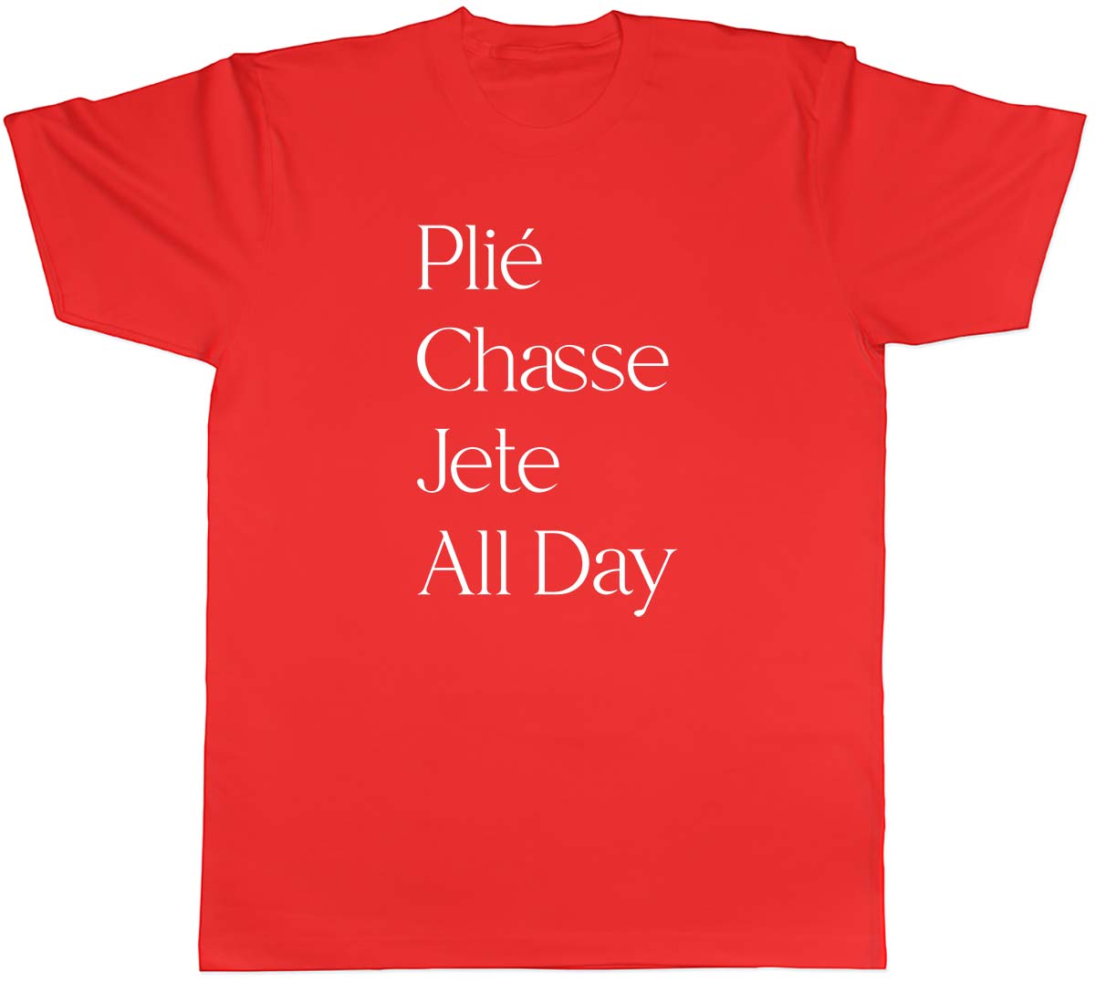 Ballet Plie Chasse Jete All Day Unisexs Unisex TShirt Tee S