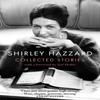 The Collected Stories of Shirley Hazzard by Shirley Hazzard... 9780349012971