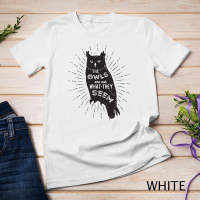 The Owls Are Not What They Seem Shirt - Funny Owl Unisex T-shirt