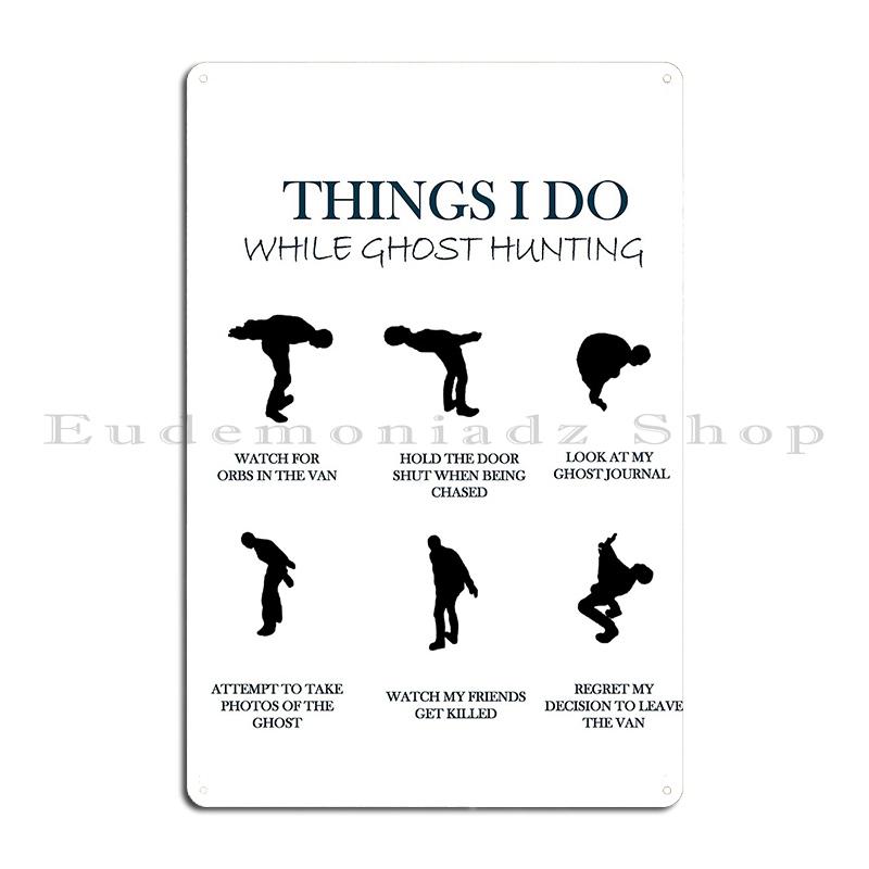 

Phasmophobia Things I Do While Ghost Hunting Metal Plaque Poster Party Character Custom Customize Wall Decor Tin Sign Poster 40x30cm