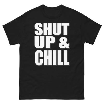 Shut Up And Chill Bold Statement Funny Design T-Shirt