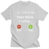Trendy Your Mom Is Calling T Shirt Men Pure Cotton Tshirt Casual Tee Tops Streetwear Tshirts For Husband Boyfriend