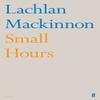 Small Hours by Lachlan Mackinnon Paperback Book 9780571253500