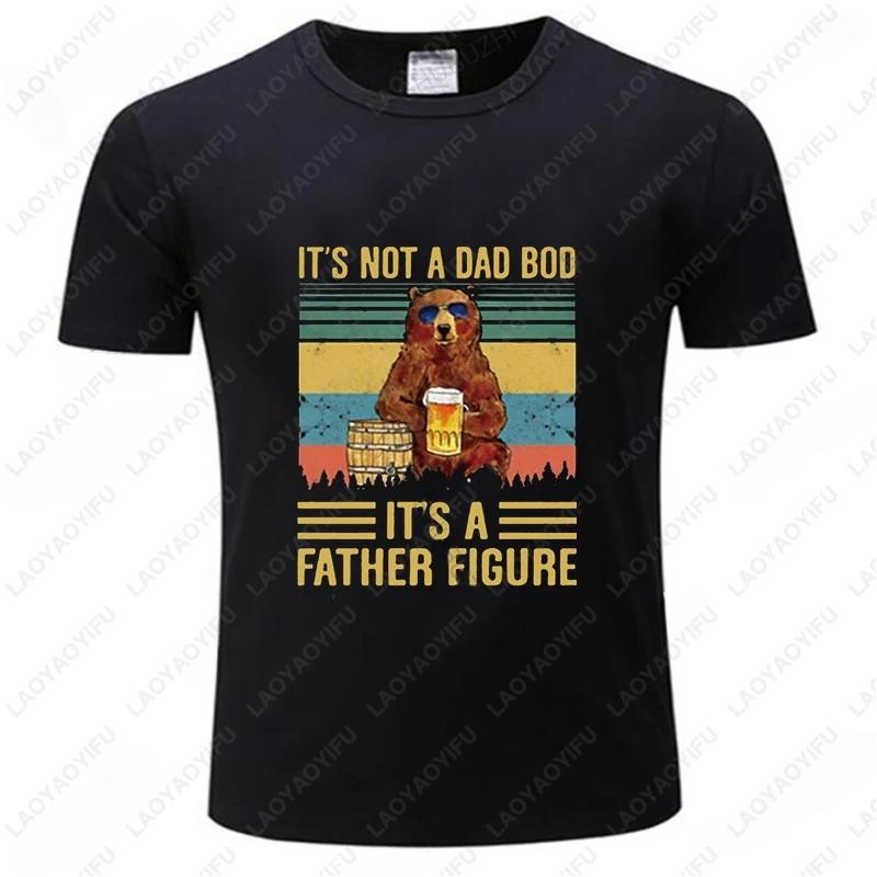 Its A Father Figure Bear Drinking Vintage Cute Its Not A Dad Bod T Shirt graphic t shirts High quality cotton printed Tshirt