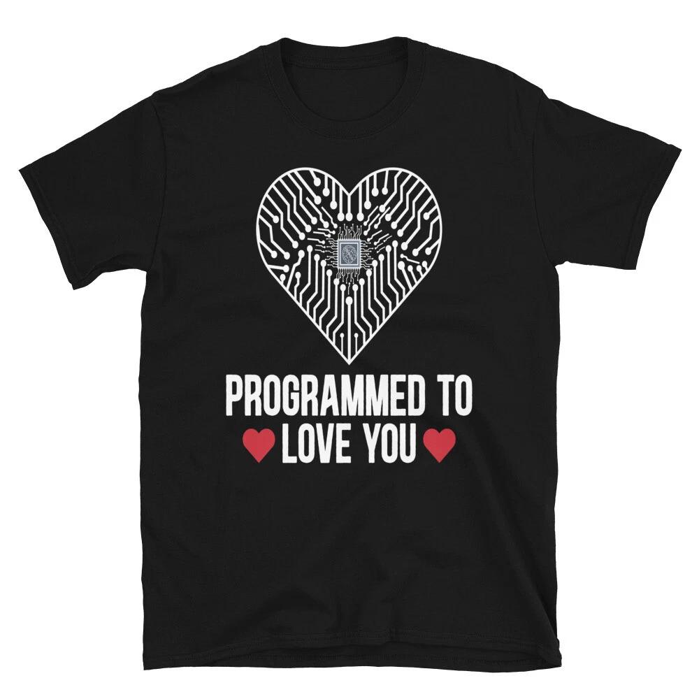Geeky IT Computer Nerd Programmed Tto Love You T-Shirt 2XL