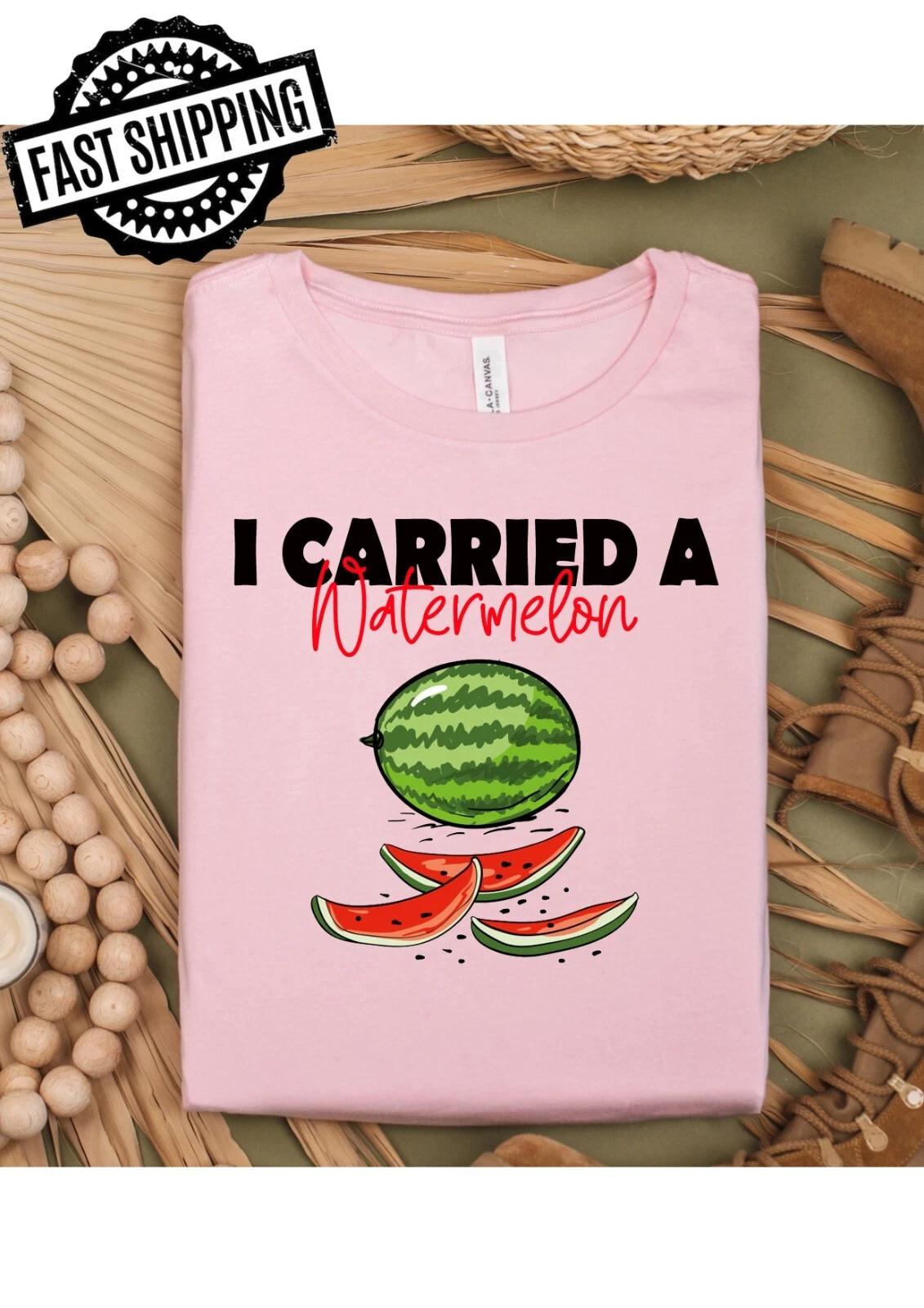 I Carried A Watermelon Fun T-Shirts For T-Shirt Night theme Parties.. M