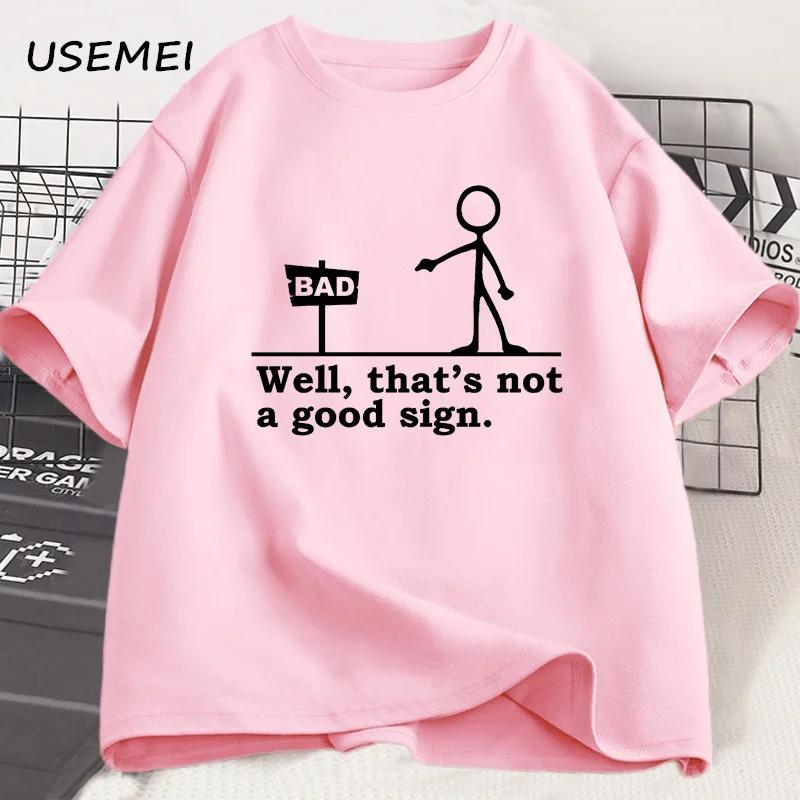 Well That's Not A Good Sign T Shirt Men Women Novelty Joke Tee Funny Dark Humor Printed T-shirt Casual Cotton Short Sleve Tshirt