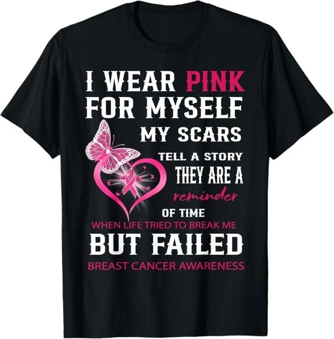 I Wear Pink For Myself My Scars But Failed Breast Cancer T shirt M