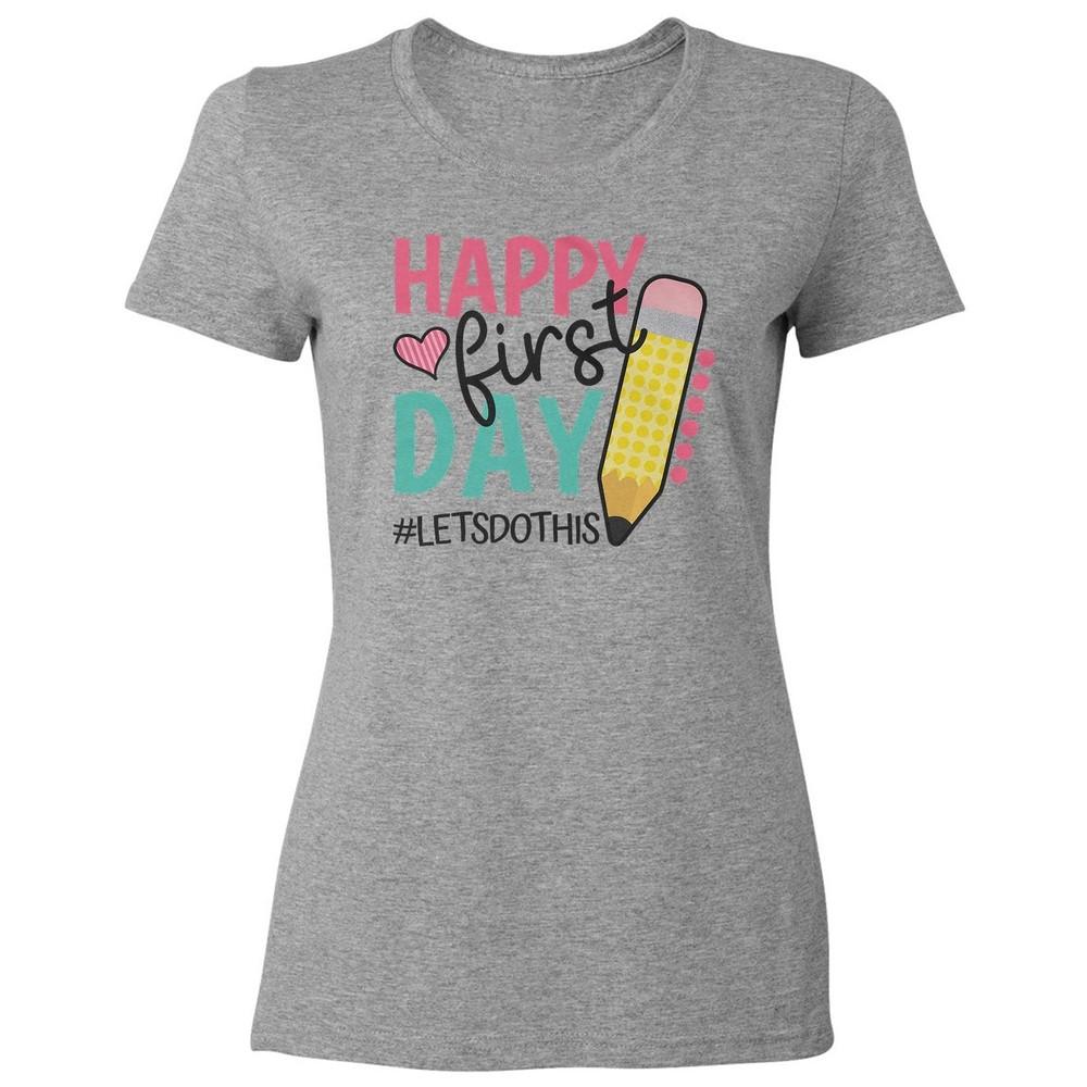 Happy First Day - Lets Do This Back To School Ladies Crewneck T-Shirt Unisex T-Shirt M