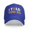 I Told You So Bitcoin Funny Cryptocurrency Art Baseball Cap Unisex Hats Women Visor Cycling Snapback Caps
