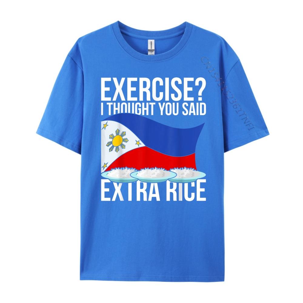 Exercise I Thought You Said Extra Rice Funny Philippines T Shirt Men 100 Cotton Mens Short Sleeve Tee Cinco de Mayo