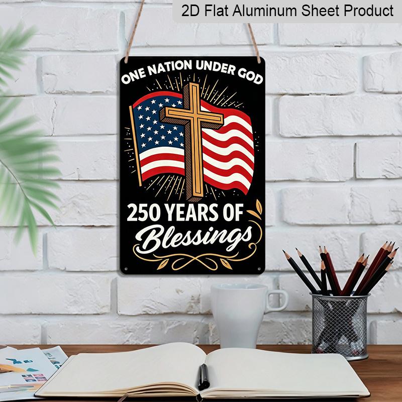 2D Flat Decorative 8×12 Inch Aluminum Plaque Metal Sign | One Nation Under God 250 Years of Blessings (1776-2026): Christian Cross & US Flag