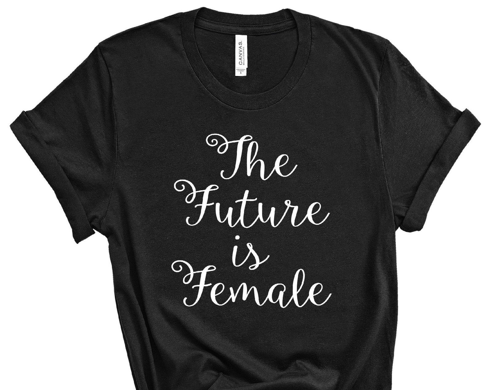The Future is Female Tshirt, Girl Power, Feminist Shirt, The Future is Female Tee, Slogan Shirt, Female Stylish Fashion Tee, Girl Power Tee L