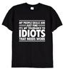 My People Skills Are Pretty Good That's My Tolerance for Idioty Funny Novelty Gift T-shirt Unisex Size Street Humor Fashion Tops