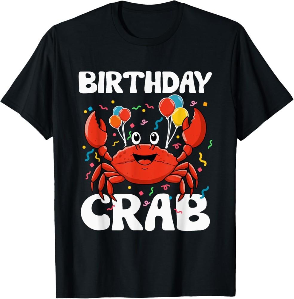 Funny Birthday Crab Party for Crab Lovers Unisex T-Shirt Unisex T-Shirt XXXXL