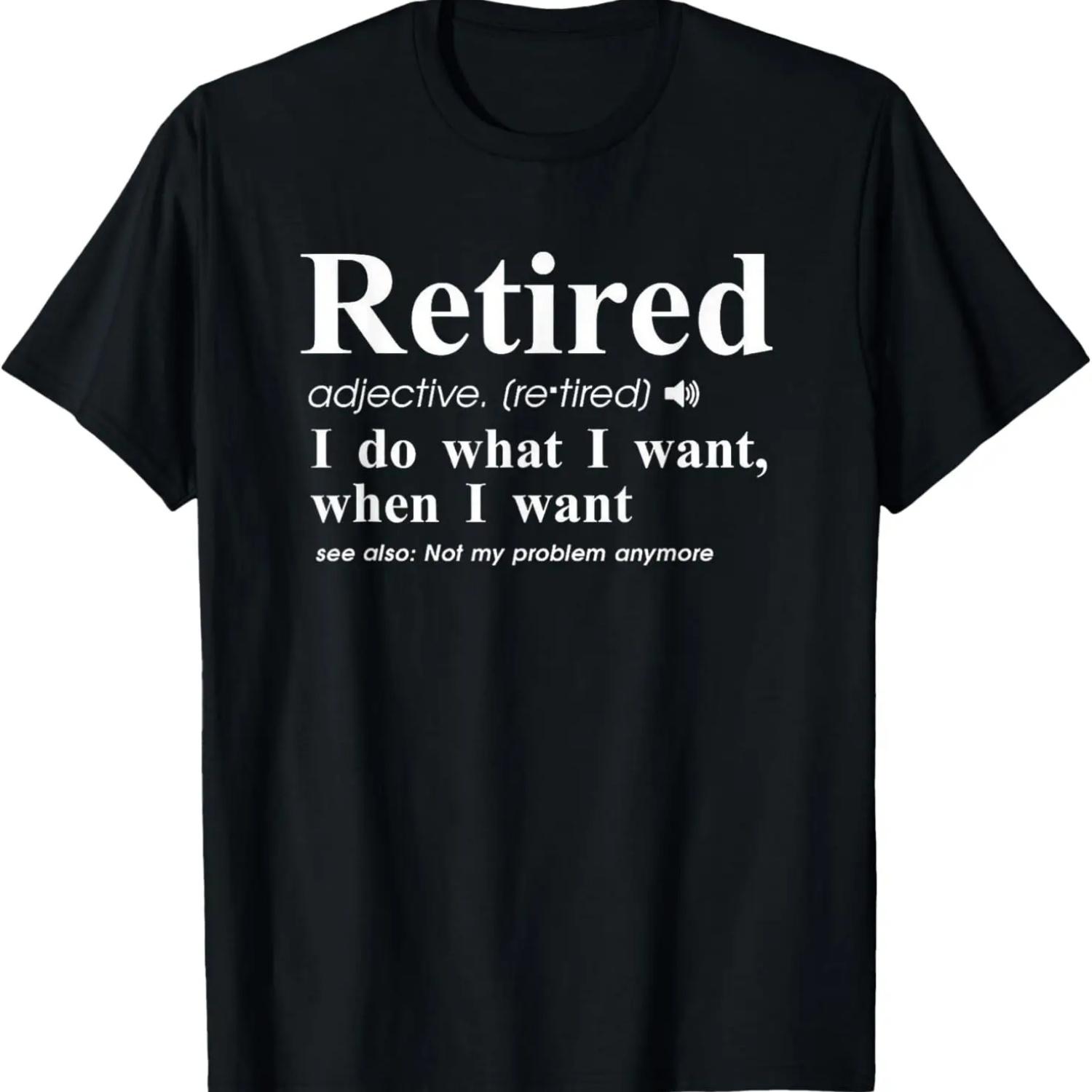 Retired Adjective I Do What I Want When I Want T-Shirt S