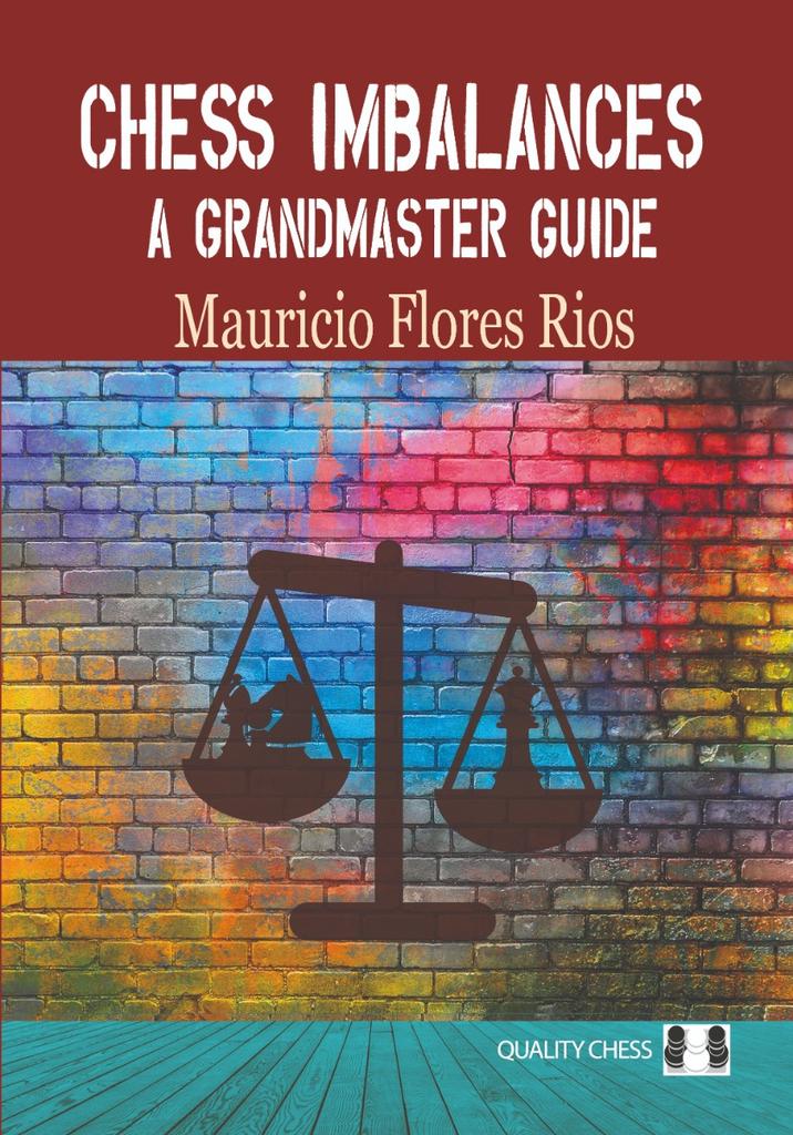 Chess Imbalances - A Gm Guide By Mauricio Flores Rios (Twarda Okładka)