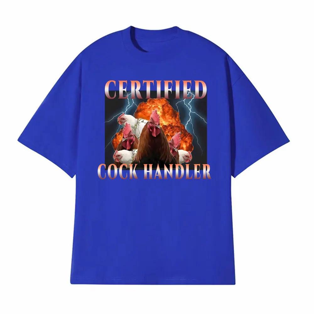 Certified Cock Handler Funny Graphic Tshirts Unisex Fashion High Quality TShirt Men Summer Classic Oversized T Shirt Streetwear