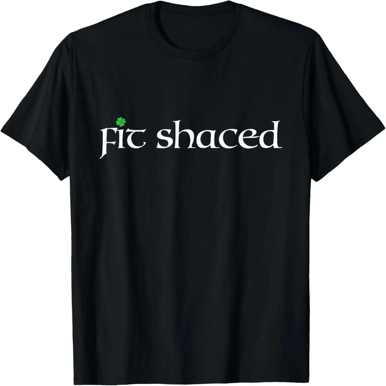 Adult Humor Saint Patricks Day Humor Fit Shaced T-Shirt XXXXXL